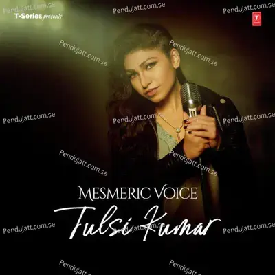 Mere Rashke Qamar - Tulsi Kumar album cover 