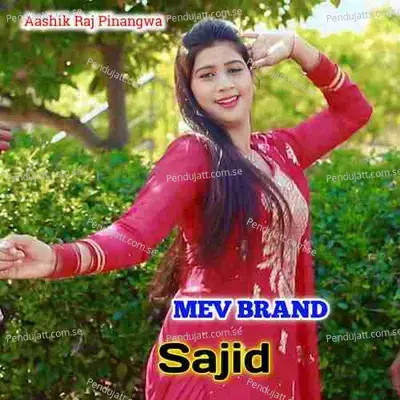 Mev Brand Sajid - Aashik Raj Pinagwa album cover 