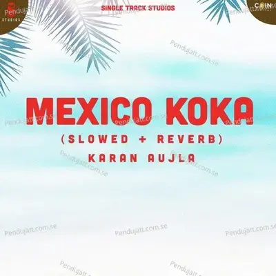 Mexico Koka Slowed   Reverb  - Karan Aujla