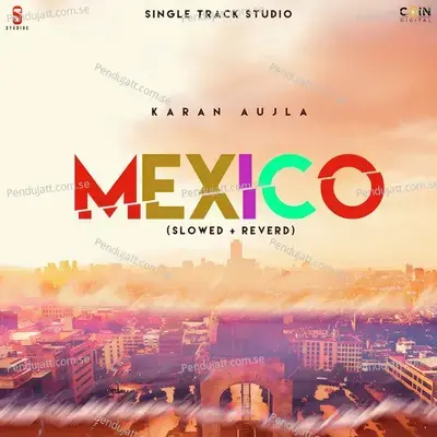 Mexico  Slowed   Reverb  - Karan Aujla