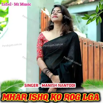 Mhar Ishq Ko Rog Lga - Manish Nantodi album cover 
