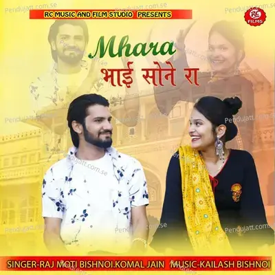 Mhara Bhai Sone Ra - Raj Moti Bishnoi album cover 