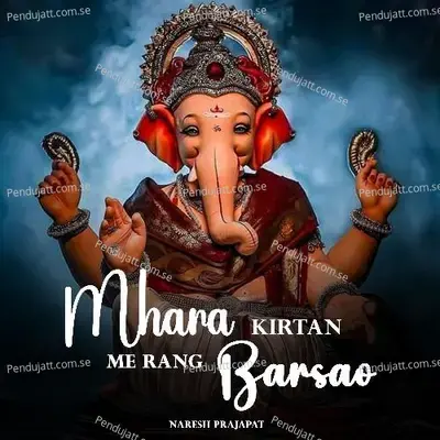 Mhara Kirtan Me Rang Barsao - Naresh Prajapat album cover 