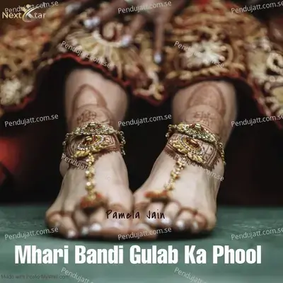 Mhari Bandi Gulab Ka Phool - Pamela Jain