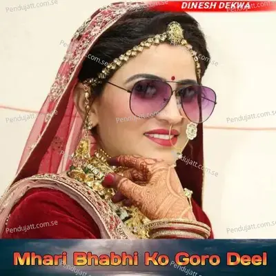 Mhari Bhabhi Ko Goro Deel - Dinesh Dekwa album cover 