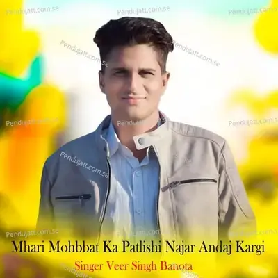 Mhari Mohbbat Ka Patlishi Najar Andaj Kargi - Veer Singh banota album cover 