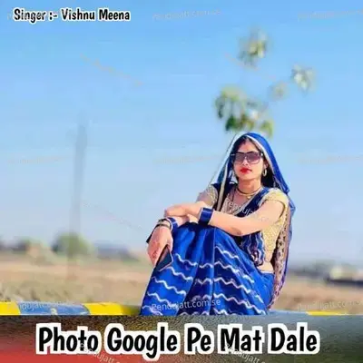 Mhari Photo Google Pe Mat Dale - Vishnu Meena album cover 