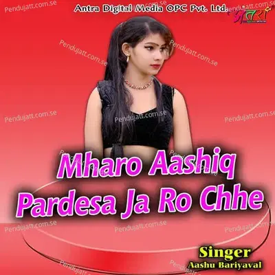 Mharo Aashiq Pardesa Ja Ro Chhe - Aashu Bariyaval album cover 
