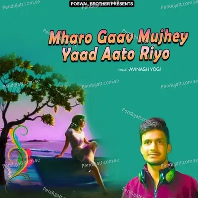 Mharo Gaav Mujhey Yaad Aato Riyo - Avinash Yogi