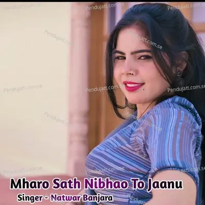 Mharo Sath Nibhao To Jaanu - Natwar Banjara album cover 