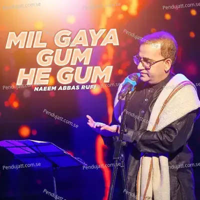 Mil Gaya Gum He Gum - Naeem Abbas Rufi album cover 