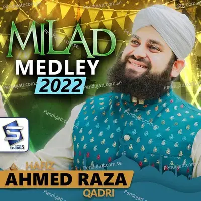 Milad Medley 2022 - Hafiz Ahmed Raza Qadri
