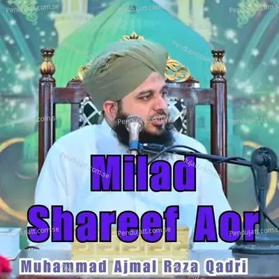 Milad Shareef Aor - Muhammad Ajmal Raza Qadri album cover 