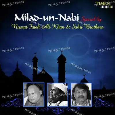 Milad-Un-Nabi Special By Nusrat Fateh Ali Khan And Sabri Brothers - Nusrat Fateh Ali Khan cover album