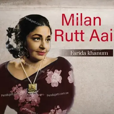 Milan Rutt Aai - Farida Khanum album cover 