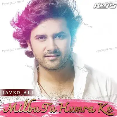 Milbu Tu Hamra Ke - Javed Ali album cover 