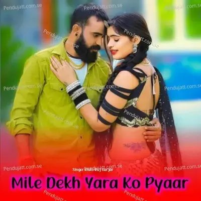 Mile Dekh Yara Ko Pyaar - Rishi Raj Gurjar album cover 