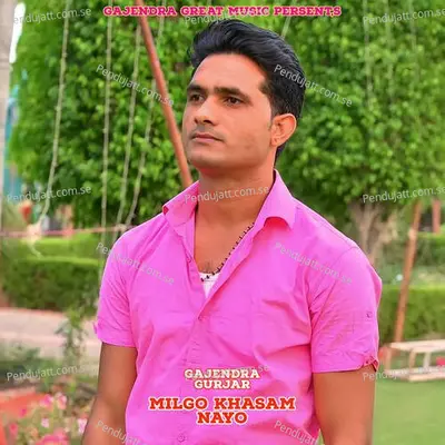 Milgo Khasam Nayo - Gajendra Gurjar album cover 