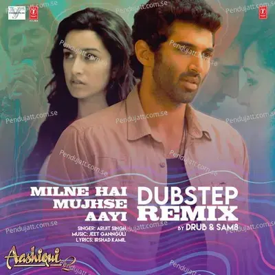 Milne Hai Mujhse Aayi Dubstep Remix - Arijit Singh album cover 