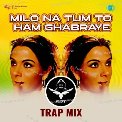 Milo Na Tum To Ham Ghabraye - Srt Trap Mix - SRT MIX album cover 