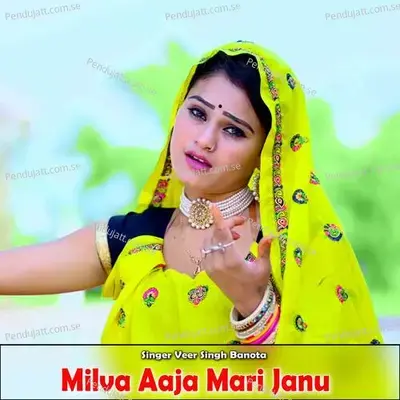 Milva Aaja Mari Janu - Veer Singh banota