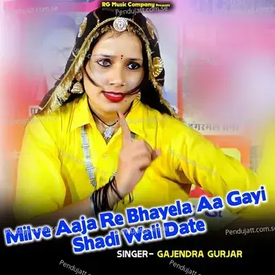 Milve Aaja Re Bhayela Aa Gayi Shadi Wali Date - Gajendra Gurjar album cover 