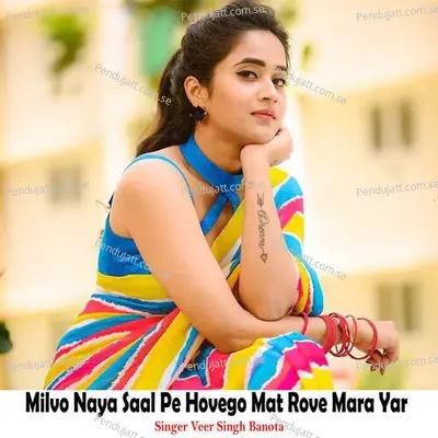 Milvo Naya Saal Pe Hovego Mat Rove Mara Yar - Veer Singh banota album cover 