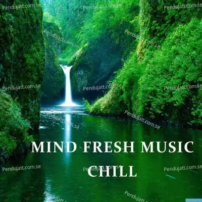Mind Fresh Music Chill - Lakhan Hire album cover 