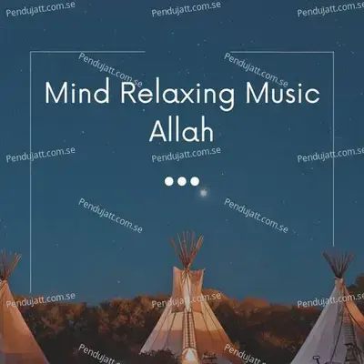 Mind Relaxing Music Allah - Lakhan Hire album cover 