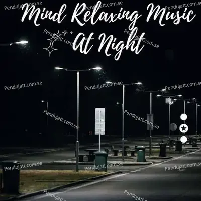 Mind Relaxing Music At Night - Lakhan Hire album cover 