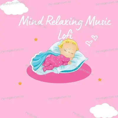Mind Relaxing Music Lofi - Lakhan Hire album cover 