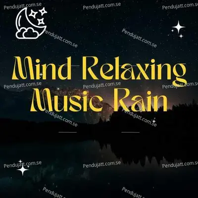 Mind Relaxing Music Rain - Lakhan Hire album cover 