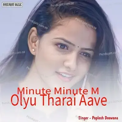 Minute Minute M Olyu Tharai Aave - Paplesh deewana