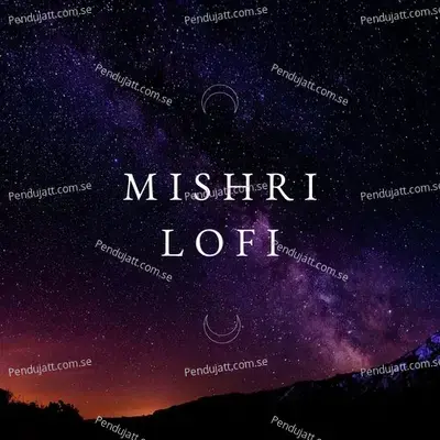 Mishri Cover Lofi - Swattrex album cover 