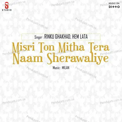 Misri Ton Mitha Tera Naam Sherawaliye - Rinku Ghakhad album cover 