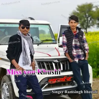 Miss You Khushi - Singer Ramsingh Bhedoli album cover 