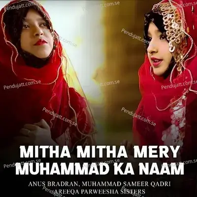 Mitha Mitha Mery Muhammad Ka Naam - Areeqa Parweesha Sisters album cover 