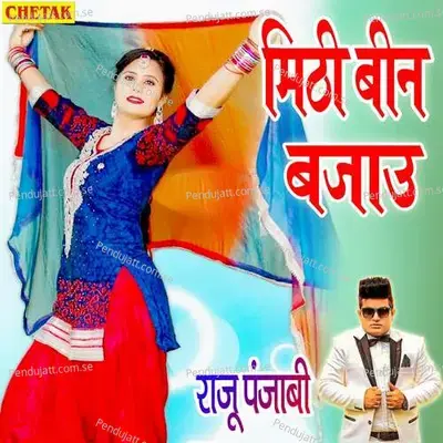 Mithi Bin Bajau - Raju Punjabi album cover 