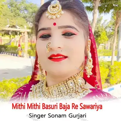 Mithi Mithi Basuri Baja Re Sawariya - Sonam Gurjari album cover 