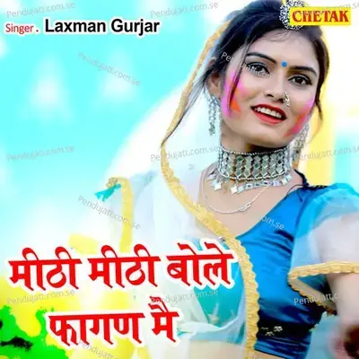 Mithi Mithi Bole Fagan Me - Laxman Gurjar album cover 