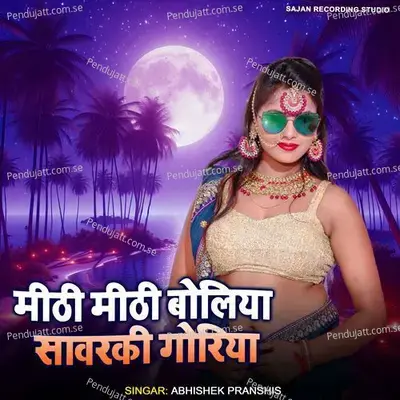 Mithi Mithi Boliya Sawarki - Abhishek Pranshis