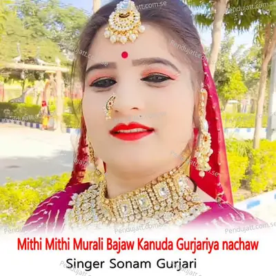 Mithi Mithi Murali Bajaw Kanuda Gurjariya Nachaw - Sonam Gurjari album cover 
