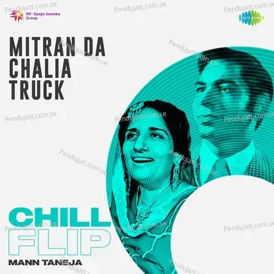 Mitran Da Chalia Truck Chill Flip - Mann Taneja album cover 