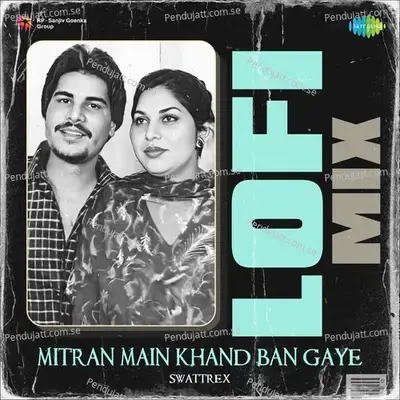 Mitran Main Khand Ban Gaye Lofi Mix - Swattrex album cover 