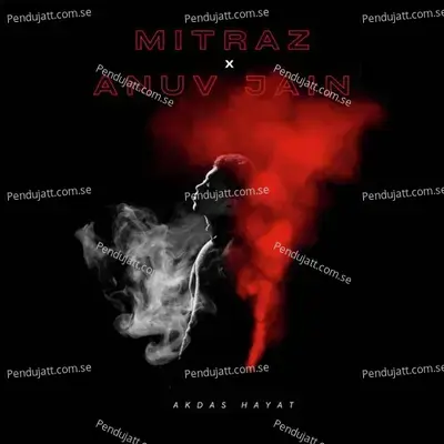 Mitraz X Anuv Jain - Akdas Hayat album cover 