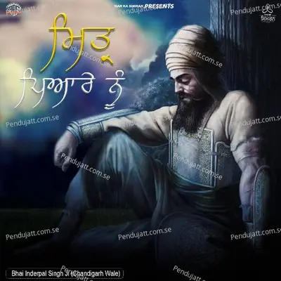 Mittar Pyare Nu - Bhai Inderpal SIngh album cover 