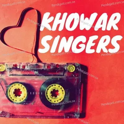 Gulabo Rang Ato Shunan - KHOWAR SINGER album cover 