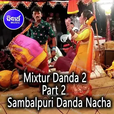 Mixtur Danda 2 - Part 2 - Sambalpuri Danda Nacha - Brajakishore Ghibela