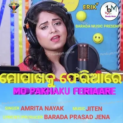 Mo Pakhaku Feriaare - Amrita Nayak