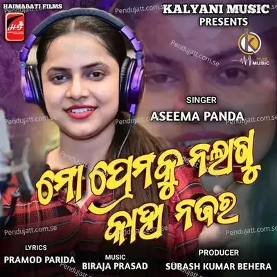 Mo Premaku Na Lagu Kaha Najara - Aseema Panda album cover 